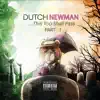 Dutch Newman - This Too Shall Pass, Pt. 1